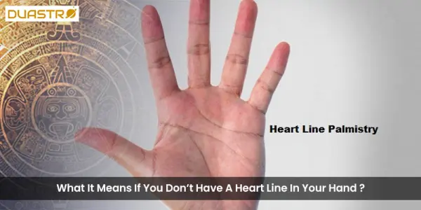 What It Means If You Dont Have A Heart Line In Your Hand ?